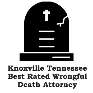 Knoxville Tennessee Best Rated Wrongful Death Attorney